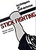 Stick Fighting: Techniques of Self-Defense